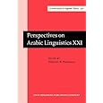 Perspectives on Arabic Linguistics: Papers from the Annual Symposium on Arabic linguistics, Volume XXI: Provo, Utah, March 2007 (Amsterdam Studies in the Theory and History of Linguistic Science) Dilworth B. Parkinson
