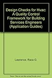 Design checks for HVAC : a quality control framework for building services engineers