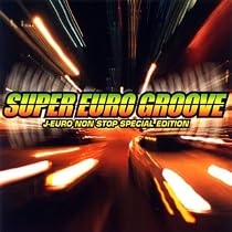 SUPER EURO GROOVE~J-EURO NON STOP SPECIAL EDITION~