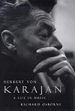 Herbert Von Karajan: A Life in Music
