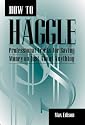 How to Haggle: Professional Tricks for Saving Money on Just About Anything