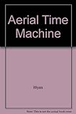 The aerial time machine