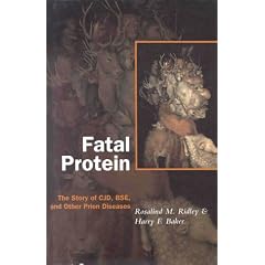 Fatal Protein: The Story of CJD, BSE and Other Prion Diseases