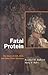 Book Fatal Protein: The Story of CJD, BSE, and Other Prion Diseases