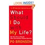 What Should I Do with My Life?: The True Story of People Who Answered the Ultimate Question