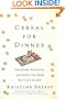 Cereal for Dinner: Strategies, Shortcuts, and Sanity for Moms Battling  Illness
