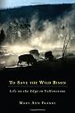 To Save The Wild Bison: Life On The Edge In Yellowstone