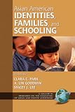 Asian American Identities, Families and Schooling (Research on the Education of Asian and Pacific Americans)