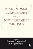 Postcolonial Commentary on the New Testament Writings (Bible and Postcolonialism)