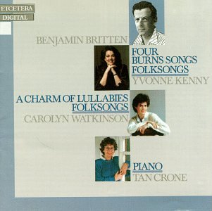 CD-Charts  Search : Benjamin Britten: Four Burns Songs from A Birthday Hansel Op.92 / A Charm of Lullabys