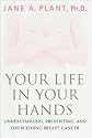 Your Life In Your Hands: Understanding, Preventing, and Overcoming Breast Cancer