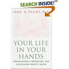Your Life In Your Hands: Understanding, Preventing, and Overcoming Breast Cancer