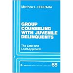 Group Counseling with Juvenile Delinquents: The Limit and Lead Approach (SAGE Human Services Guides) book cover