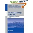 Machine Learning: ECML 2007: 18th European Conference on Machine... by Joost N. Kok, Jacek Koronacki, Ramon Lopez de Mantaras, and Stan Matwin