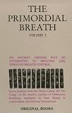 Primordial Breath: v. 1: Ancient Chinese Way of Prolonging Life Through Breath Control: 001