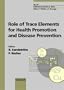Role of Trace Elements for Health Promotion and Disease Prevention: Proceedings of the 1996 Annual Meeting of the European Academy of Nutritional ... August 22-24, 1996 (Forum of Nutrition)