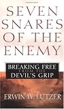 Seven Snares of the Enemy: Breaking Free From the Devils Grip
