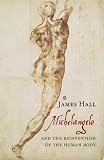 Review Chatto & Windus  / Michelangelo: And the Reinvention of the Human Body