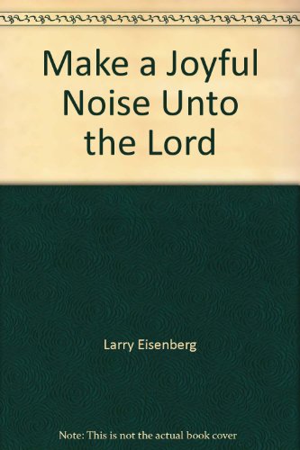Make a Joyful Noise Unto the Lord