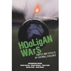 Hooligan Wars: Causes and Effects of Football Violence