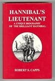 Hannibal's Lieutenant: A Unique Biography of Hannibal