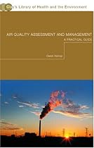 Air Quality Assessment: A Practical Guide (Clay's Library of Health and the Environment)