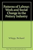 Patterns of labour : work and social change in the pottery industry