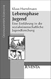 Lebensphase Jugend: Eine Einführung in die sozialwissenschaftliche Jugendforschung