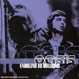 Revue Oasis  / Familiar To Millions