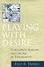 Playing with Desire: Christopher Marlowe and the Art of Tantalization