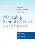 Managing School Districts for High Performance: Cases in Public Education Leadership