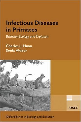 Infectious Diseases in Primates: Behavior, Ecology and Evolution (Oxford Series in Ecology and Evolution)