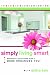 Simply Living Smart: Everyday Solutions for a More Organized You