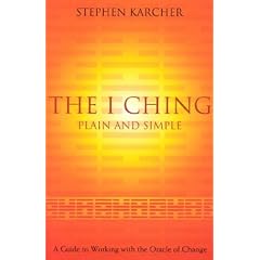 The I Ching Plain and Simple: A Guide to Working with the Oracle of Change