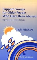 Support Groups for Older People Who Have Been Abused: Beyond Existing (Violence and Abuse)