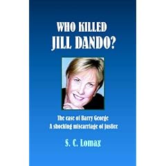 Who Killed Jill Dando?: The Case of Barry George, A Shocking Miscarriage of Justice
