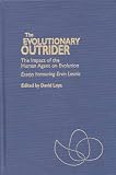 The Evolutionary Outrider: The Impact of the Human Agent on Evolution Essays Honouring Ervin Laszlo (Praeger Studies on the 21st Century)