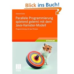 Parallele Programmierung spielend gelernt mit dem Java-Hamster-Modell: Programmierung mit Java-Threads