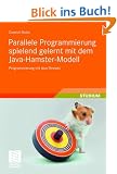 Parallele Programmierung spielend gelernt mit dem Java-Hamster-Modell: Programmierung mit Java-Threads