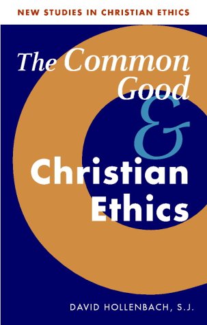 City Travel Guides Discounted  Books : The Common Good and Christian Ethics (New Studies in Christian Ethics) (New Studies in Christian Ethics)