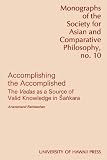 Accomplishing the Accomplished: Vedas as a Source of Valid Knowledge in Sankara (Monograph of the Society for Asian and Comparative Philosophy)