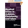 Mystical Union in Judaism, Christianity, and Islam: An Ecumenical Dialogue by Moshe Idel and Bernard McGinn