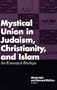 Mystical Union in Judaism, Christianity, and Islam: An Ecumenical Dialogue