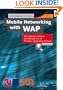 Mobile Networking with WAP: The Ultimate Guide to the Efficient Use of Wireless Application Protocol (HOTT Guide)