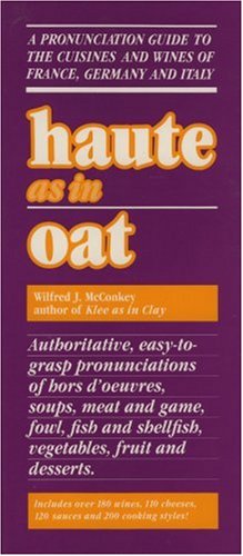 Haute as in Oat: A Pronunclation Guide to European Wine and Cuisines