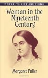 Woman in the Nineteenth Century (Dover Thrift Editions)