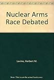 The Nuclear arms race debated