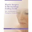The Plastic Surgery and Dermatology Coding Guide for Ambulatory Surgery Centers by Lolita Jones