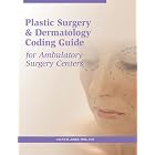The Plastic Surgery and Dermatology Coding Guide for Ambulatory Surgery Centers by  Lolita Jones