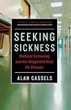 Seeking Sickness: Medical Screening and the Misguided Hunt for Disease